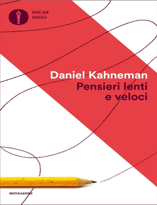 Pensieri Lenti e Veloci - Kahneman